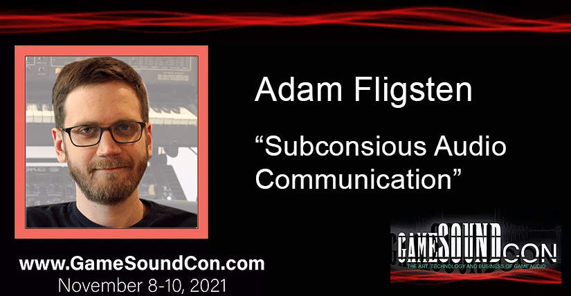 Adam Fligsten Game Sound Con 2021 - Subconscious Audio Communication